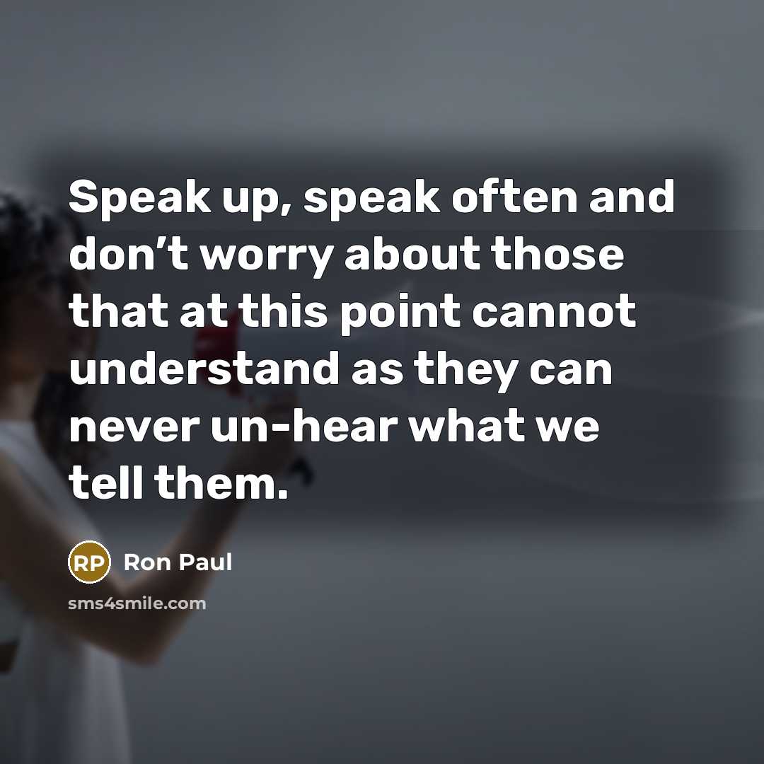 “Speak up, speak often and don’t worry about those that…” quote by Ron Paul