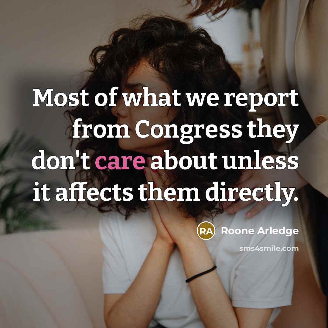“Most of what we report from Congress they don't care…” quote by Roone Arledge