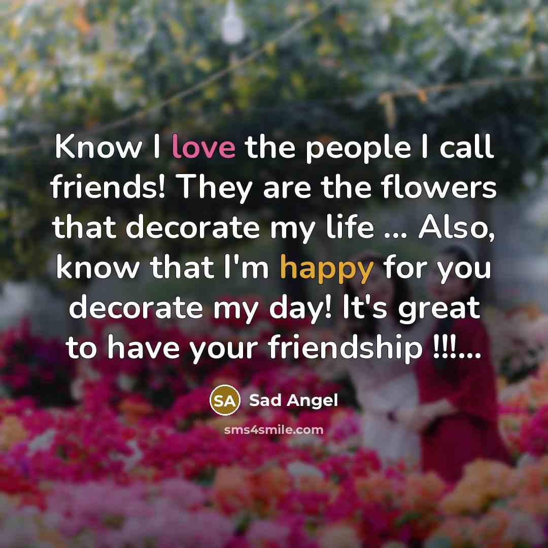 “Know I love the people I call friends! They are…” quote by Sad Angel