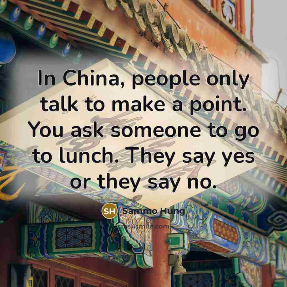 “In China, people only talk to make a point. You…” quote by Sammo Hung