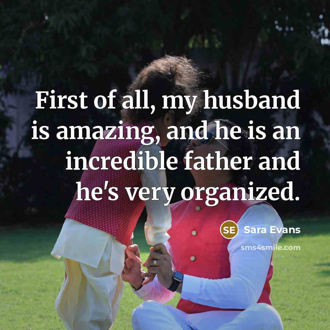 “First of all, my husband is amazing, and he is…” quote by Sara Evans
