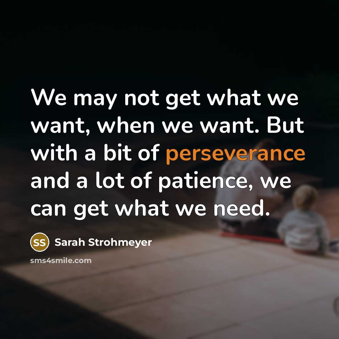 “We may not get what we want, when we want.…” quote by Sarah Strohmeyer