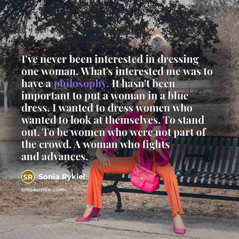 “I've never been interested in dressing one woman. What's interested…” quote by Sonia Rykiel