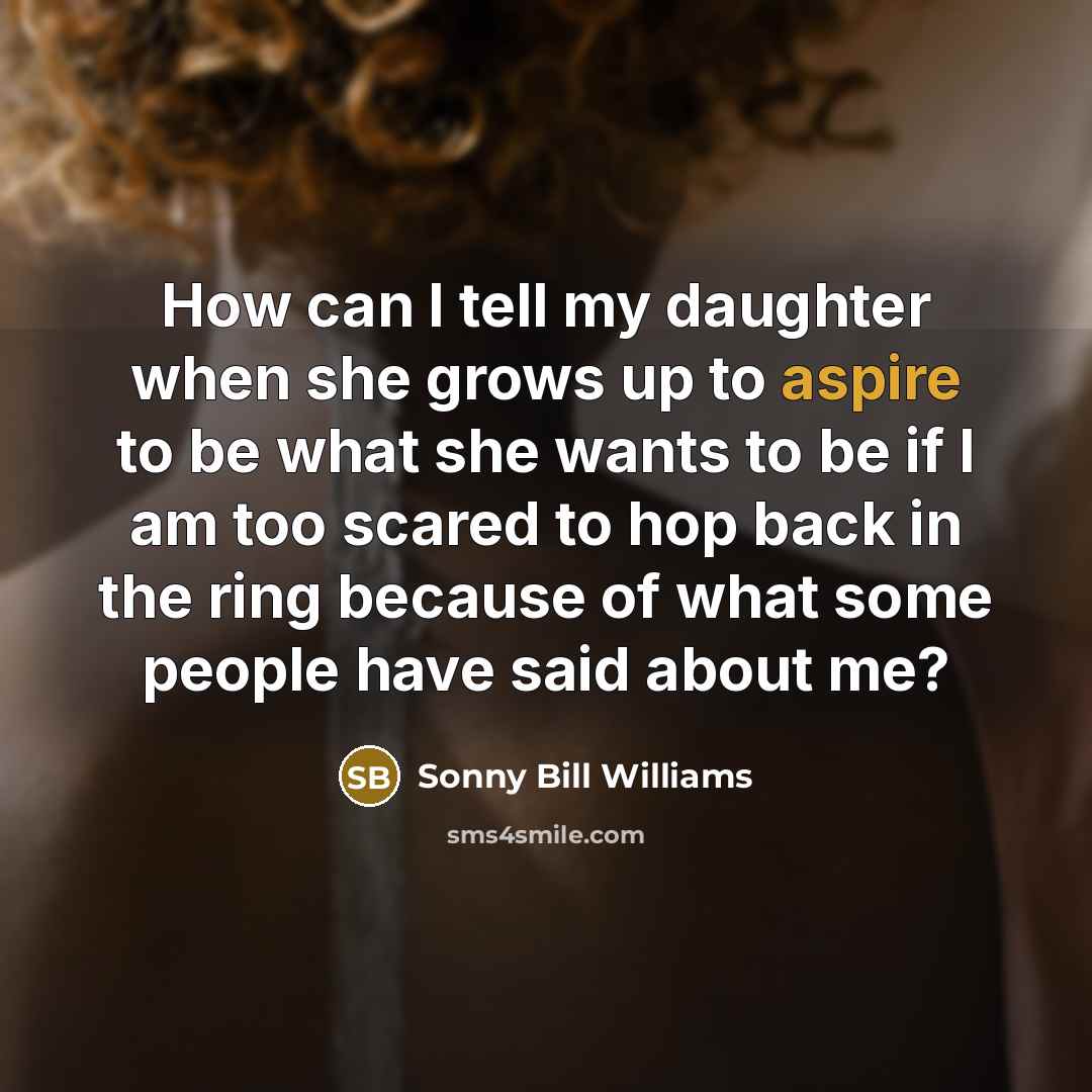 “How can I tell my daughter when she grows up…” quote by Sonny Bill Williams