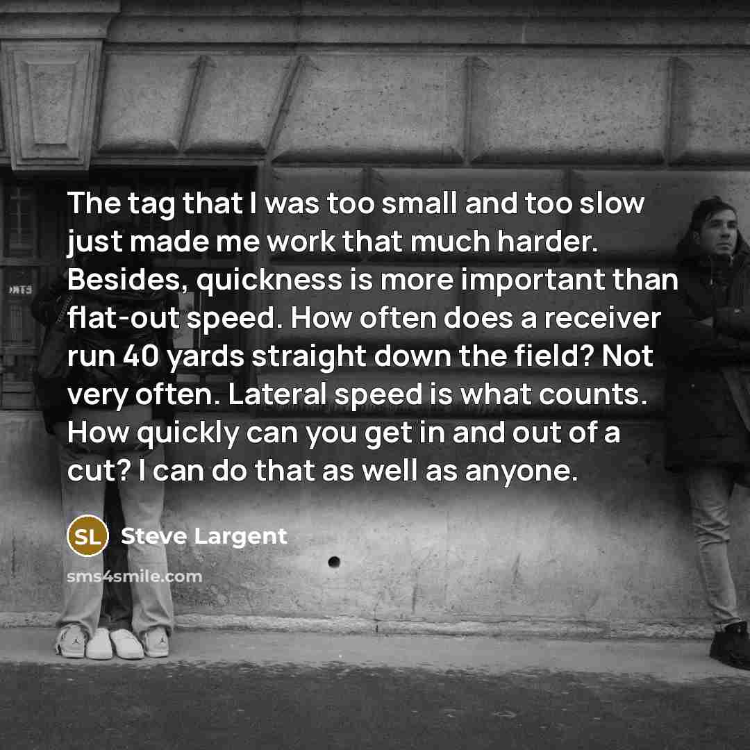 “The tag that I was too small and too slow…” quote by Steve Largent
