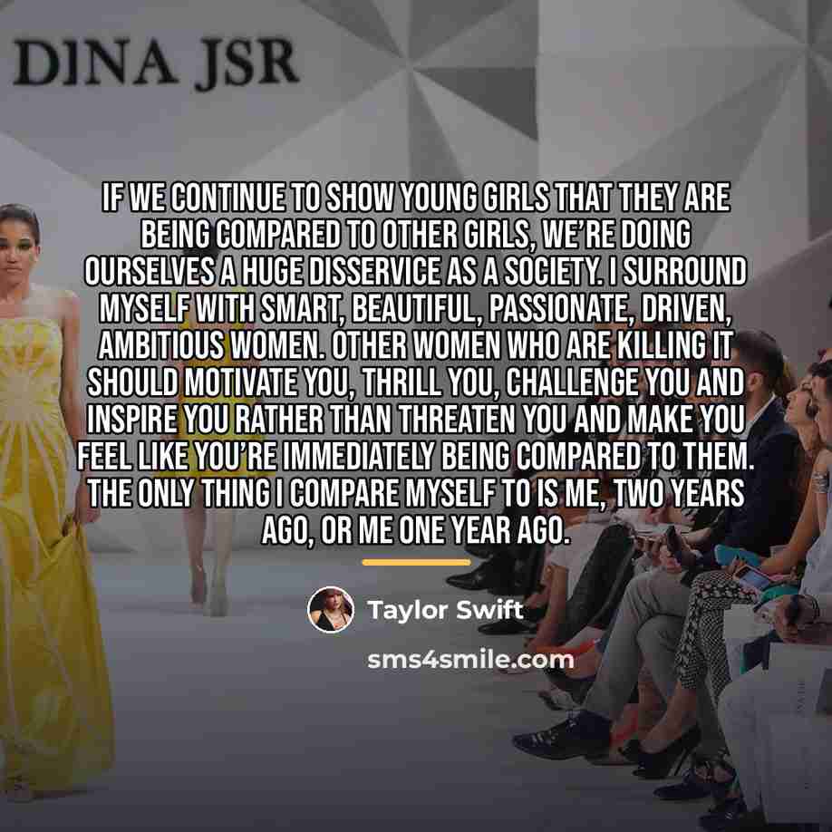 “If we continue to show young girls that they are…” quote by Taylor Swift