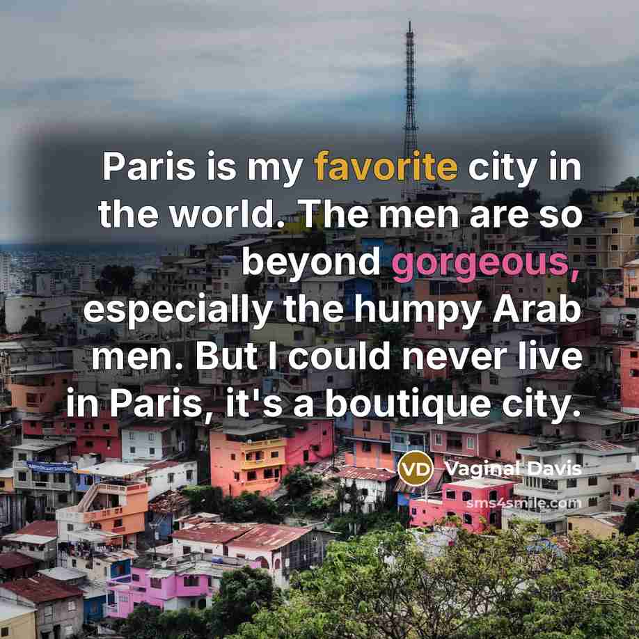 “Paris is my favorite city in the world. The men…” quote by Vaginal Davis