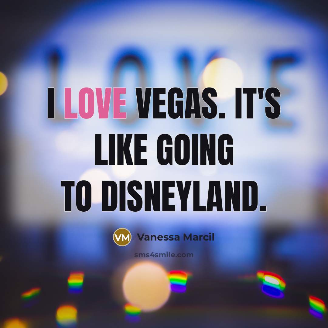 “I love Vegas. It's like going to Disneyland.…” quote by Vanessa Marcil