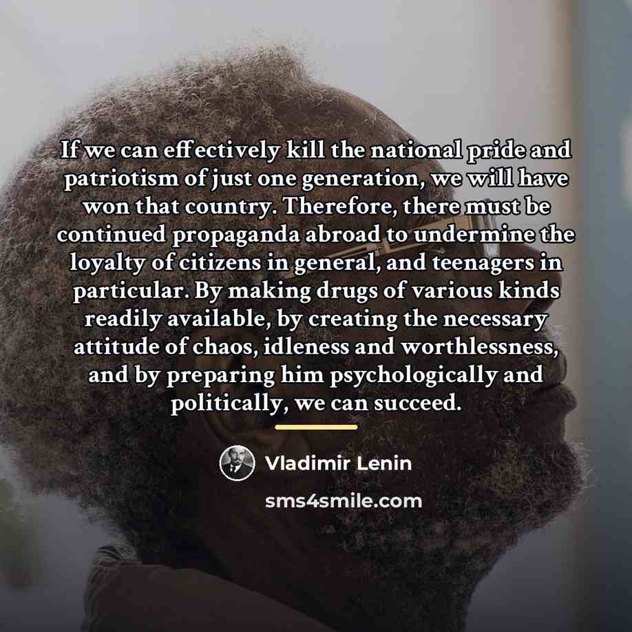 “If we can effectively kill the national pride and patriotism…” quote by Vladimir Lenin