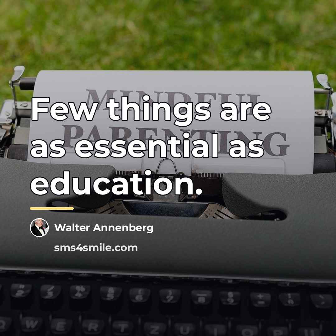 “Few things are as essential as education.…” quote by Walter Annenberg