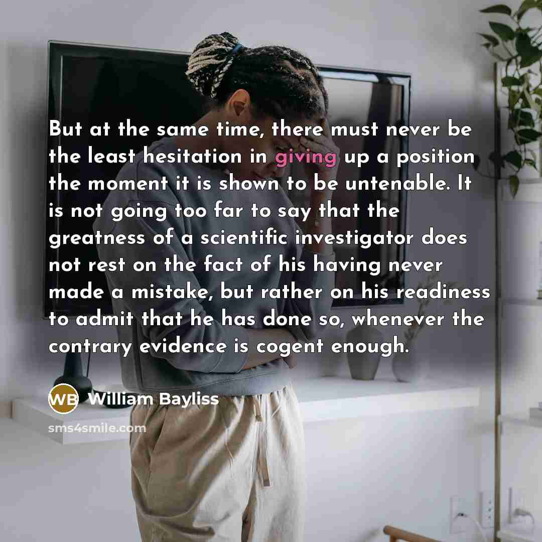 “But at the same time, there must never be the…” quote by William Bayliss