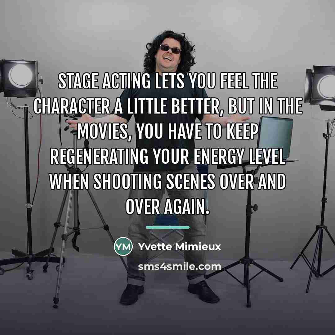 “Stage acting lets you feel the character a little better,…” quote by Yvette Mimieux