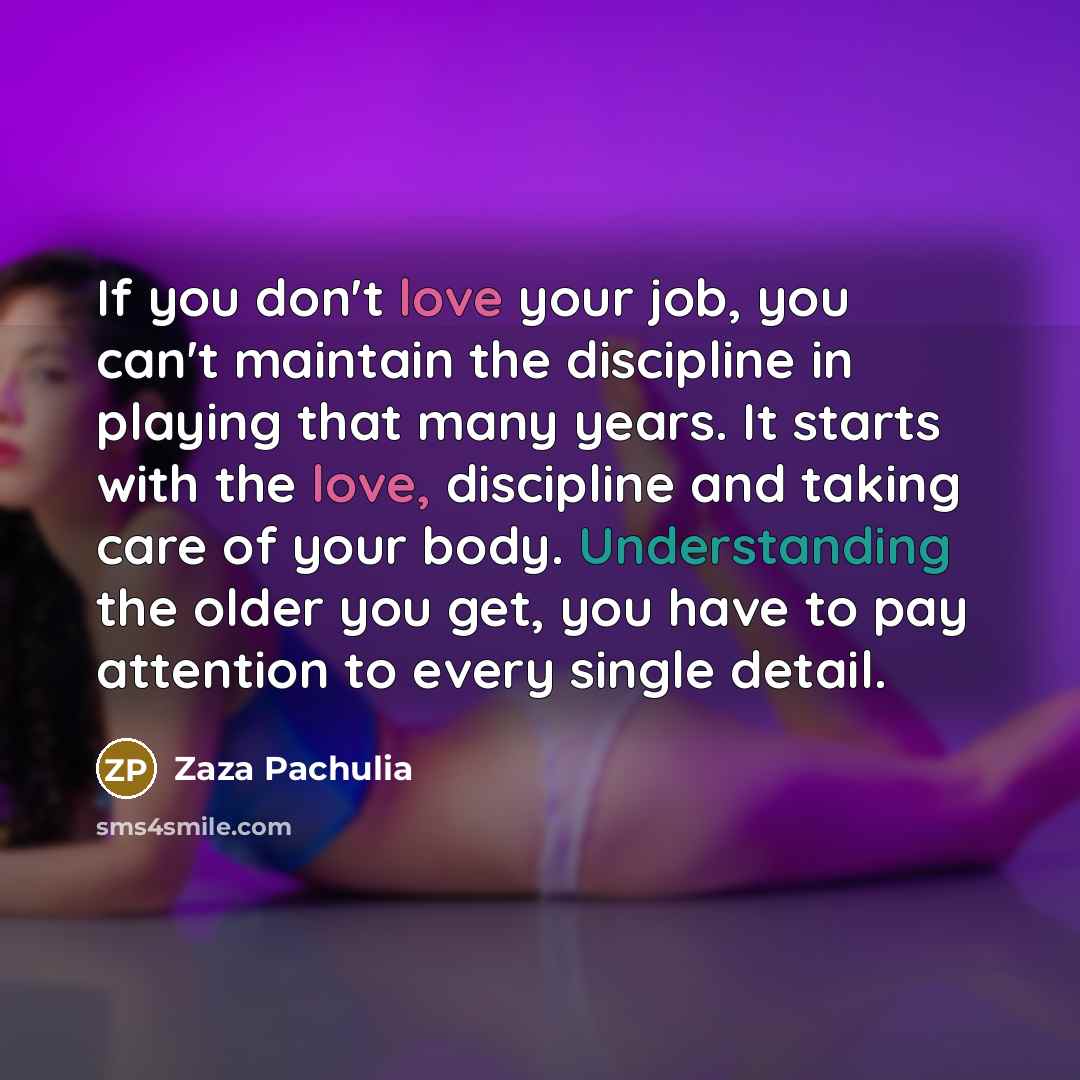“If you don't love your job, you can't maintain the…” quote by Zaza Pachulia