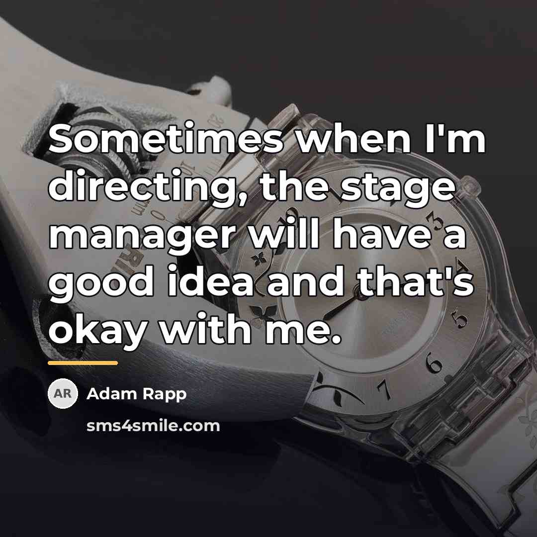 “Sometimes when I'm directing, the stage manager will have a…” quote by Adam Rapp