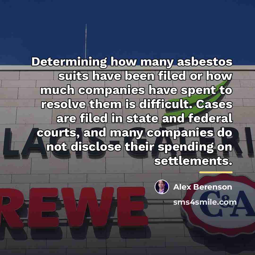 “Determining how many asbestos suits have been filed or how…” quote by Alex Berenson