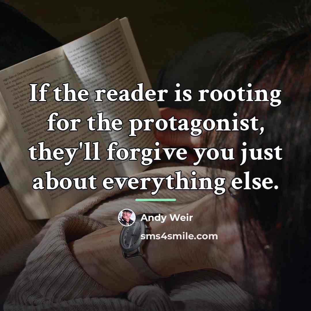 “If the reader is rooting for the protagonist, they'll forgive…” quote by Andy Weir