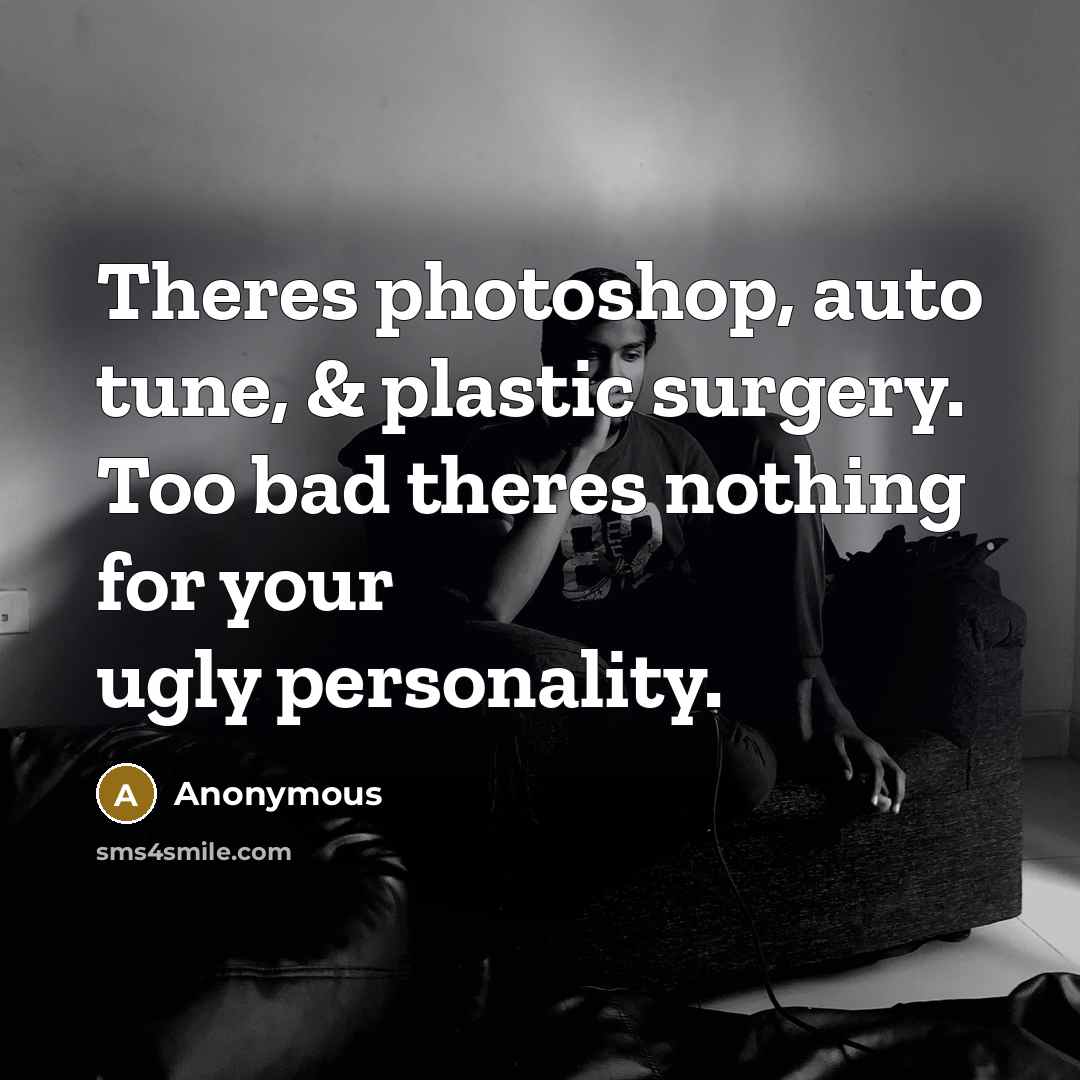 “Theres photoshop, auto tune, & plastic surgery. Too bad theres…” quote by Anonymous
