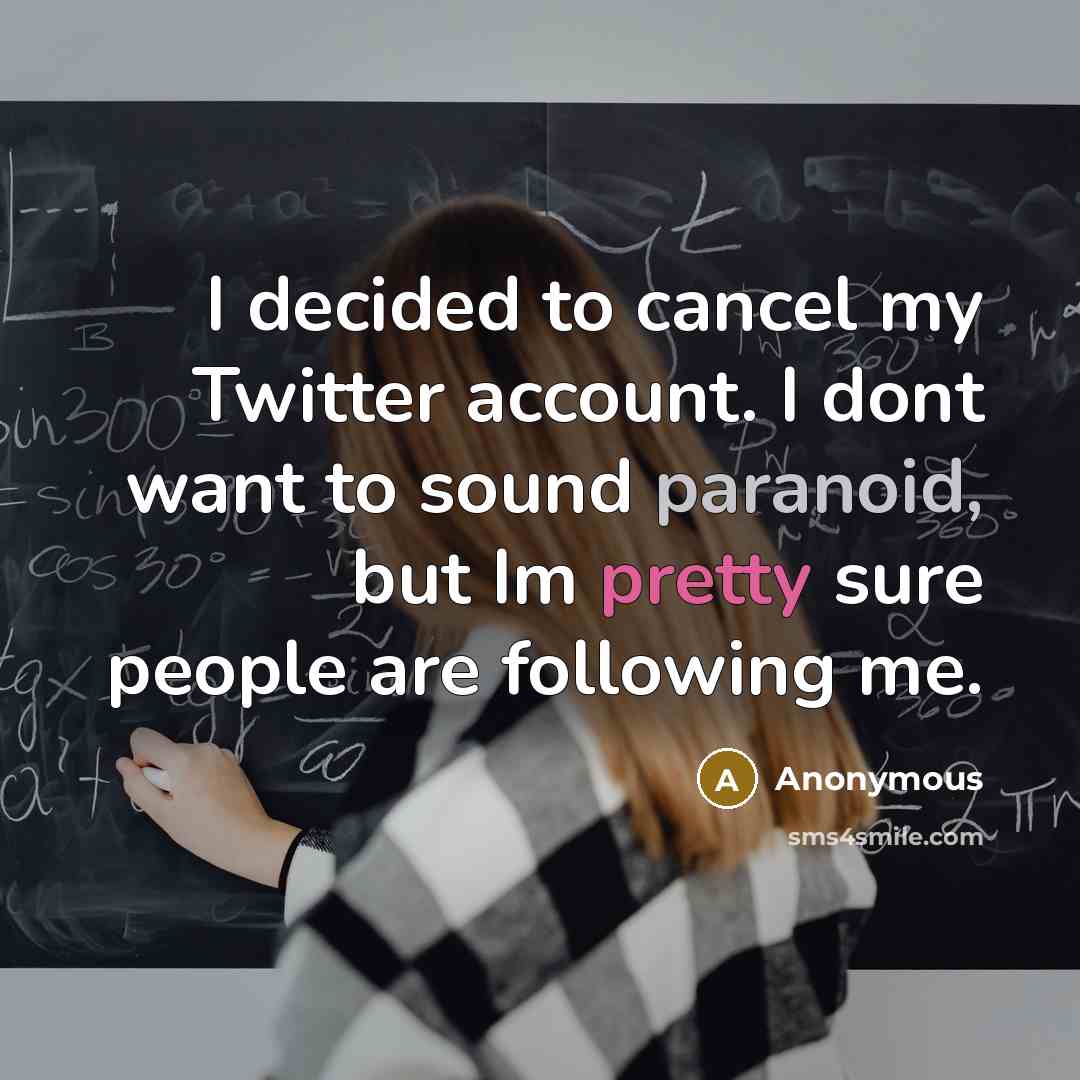 “I decided to cancel my Twitter account. I dont want…” quote by Anonymous