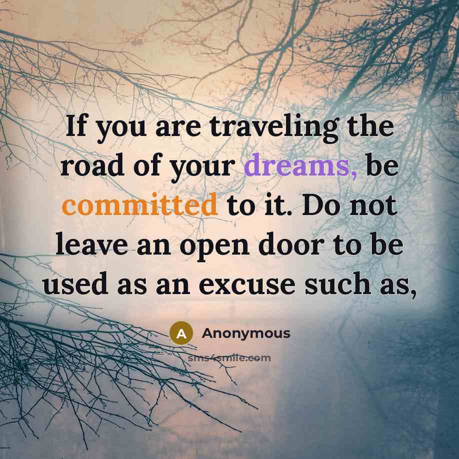 “If you are traveling the road of your dreams, be…” quote by Anonymous