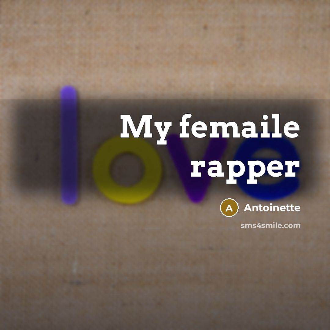 “My femaile rapper…” quote by Antoinette