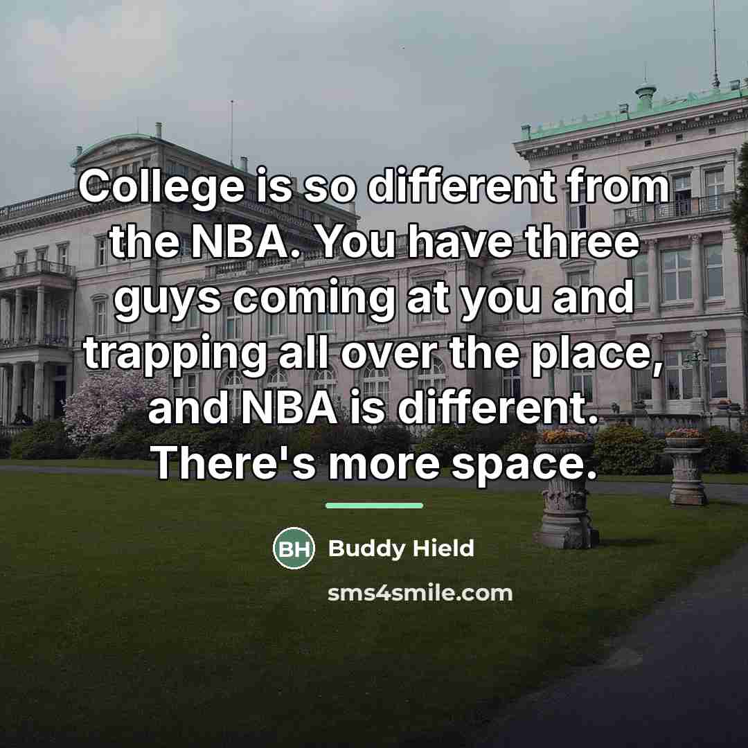 “College is so different from the NBA. You have three…” quote by Buddy Hield