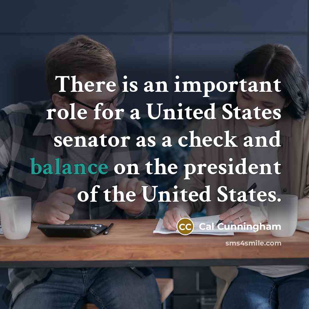 “There is an important role for a United States senator…” quote by Cal Cunningham