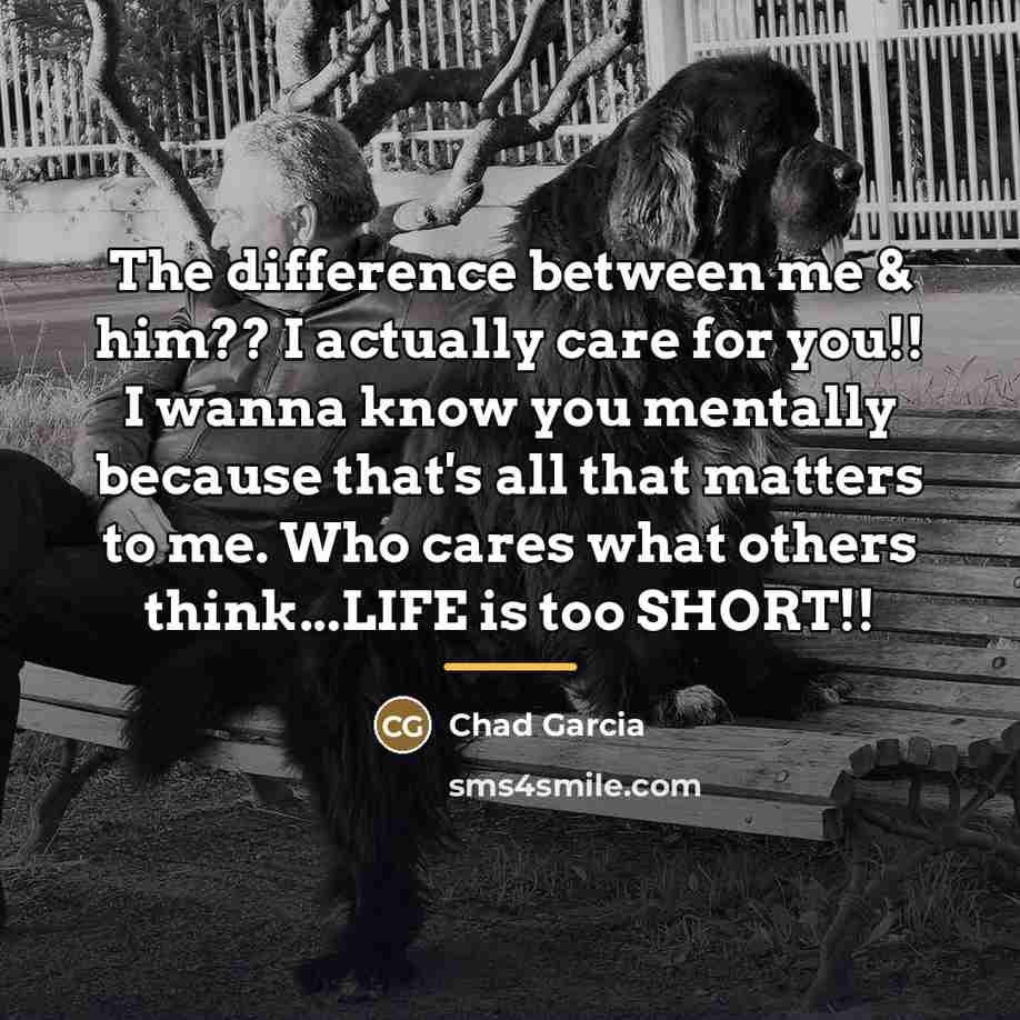 “The difference between me & him?? I actually care for…” quote by Chad Garcia