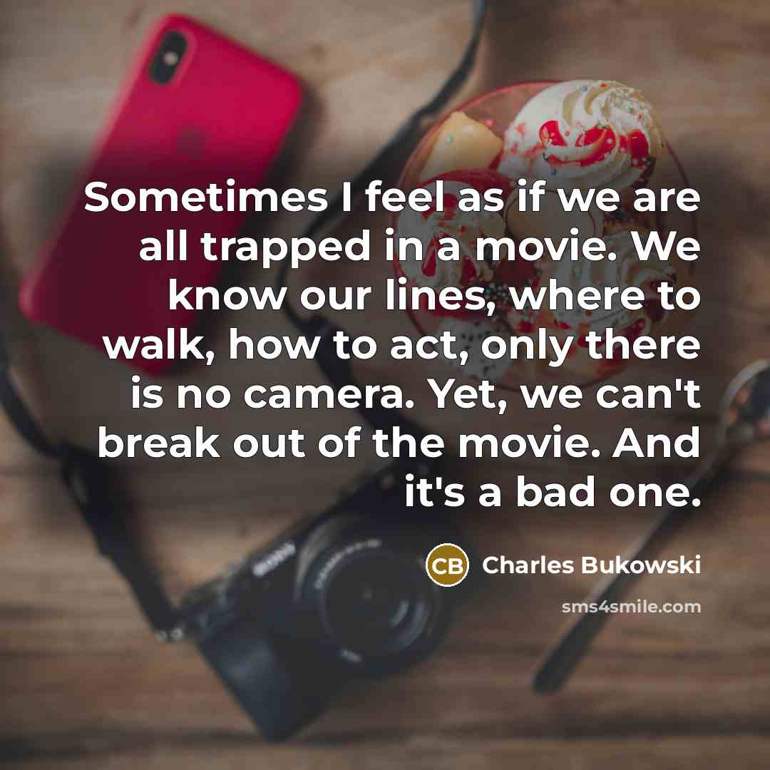 “Sometimes I feel as if we are all trapped in…” quote by Charles Bukowski