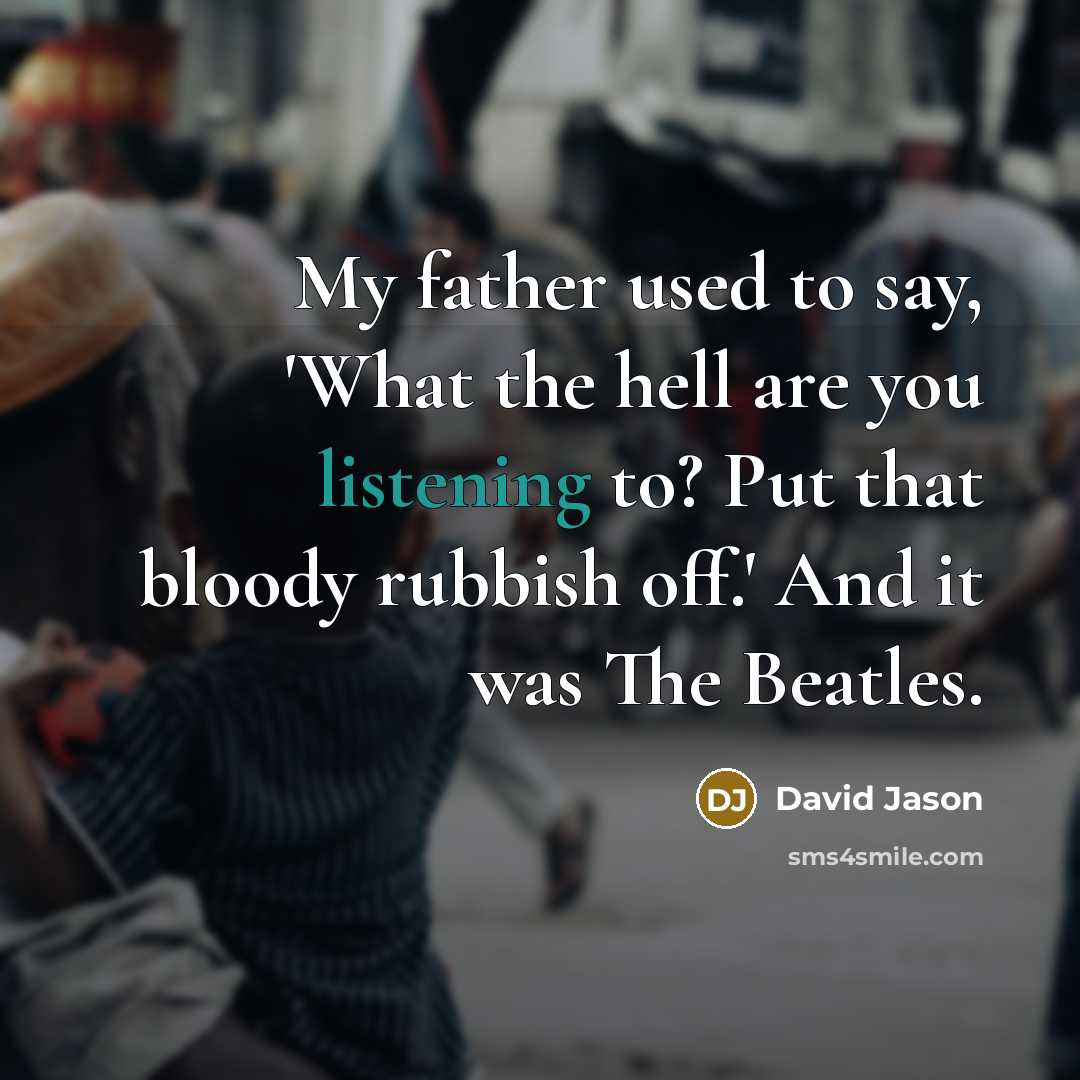 “My father used to say, 'What the hell are you…” quote by David Jason