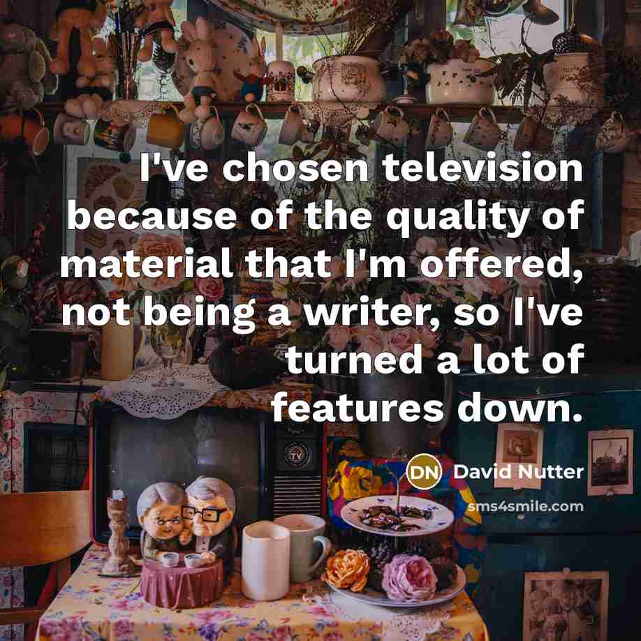 “I've chosen television because of the quality of material that…” quote by David Nutter