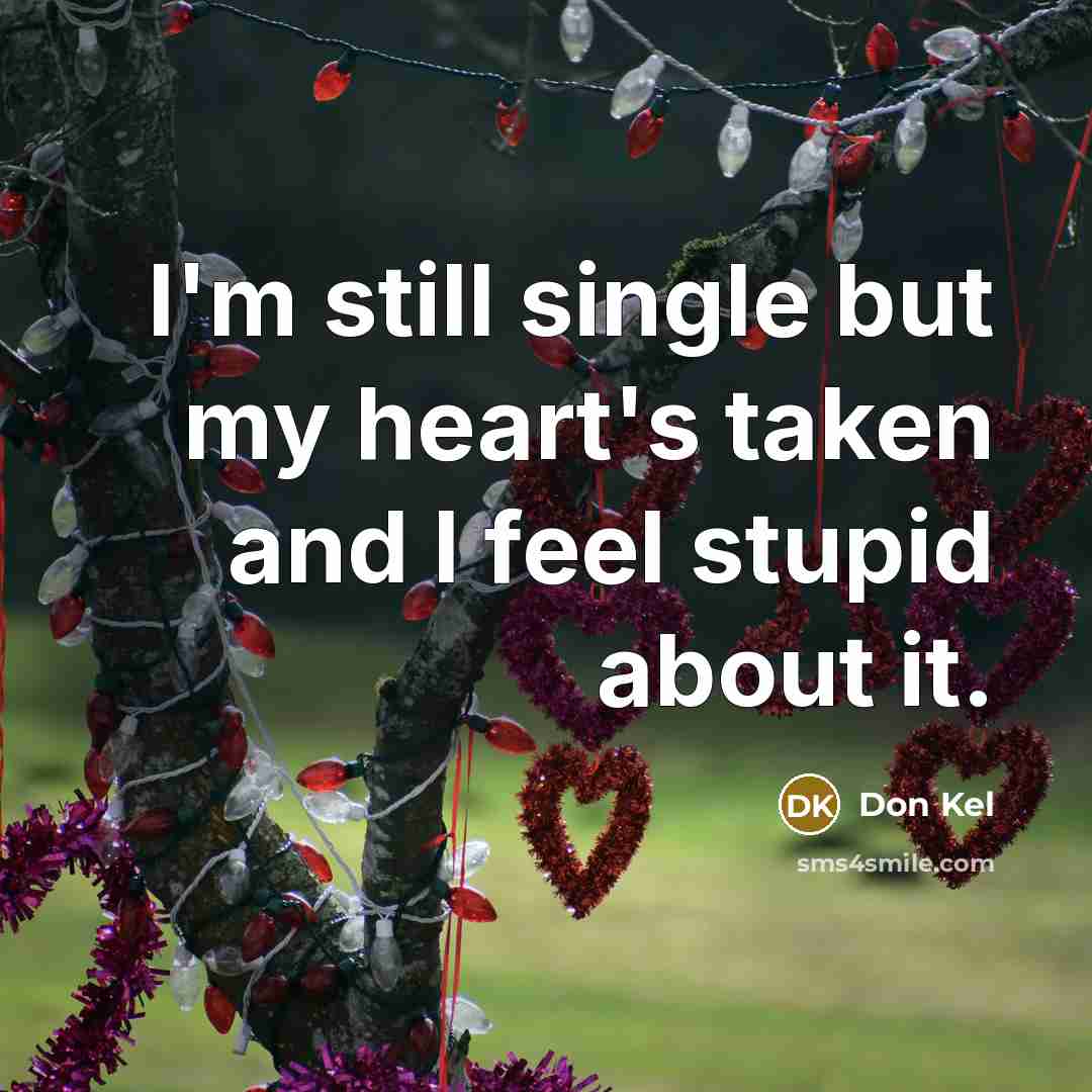 “I'm still single but my heart's taken and I feel…” quote by Don Kel