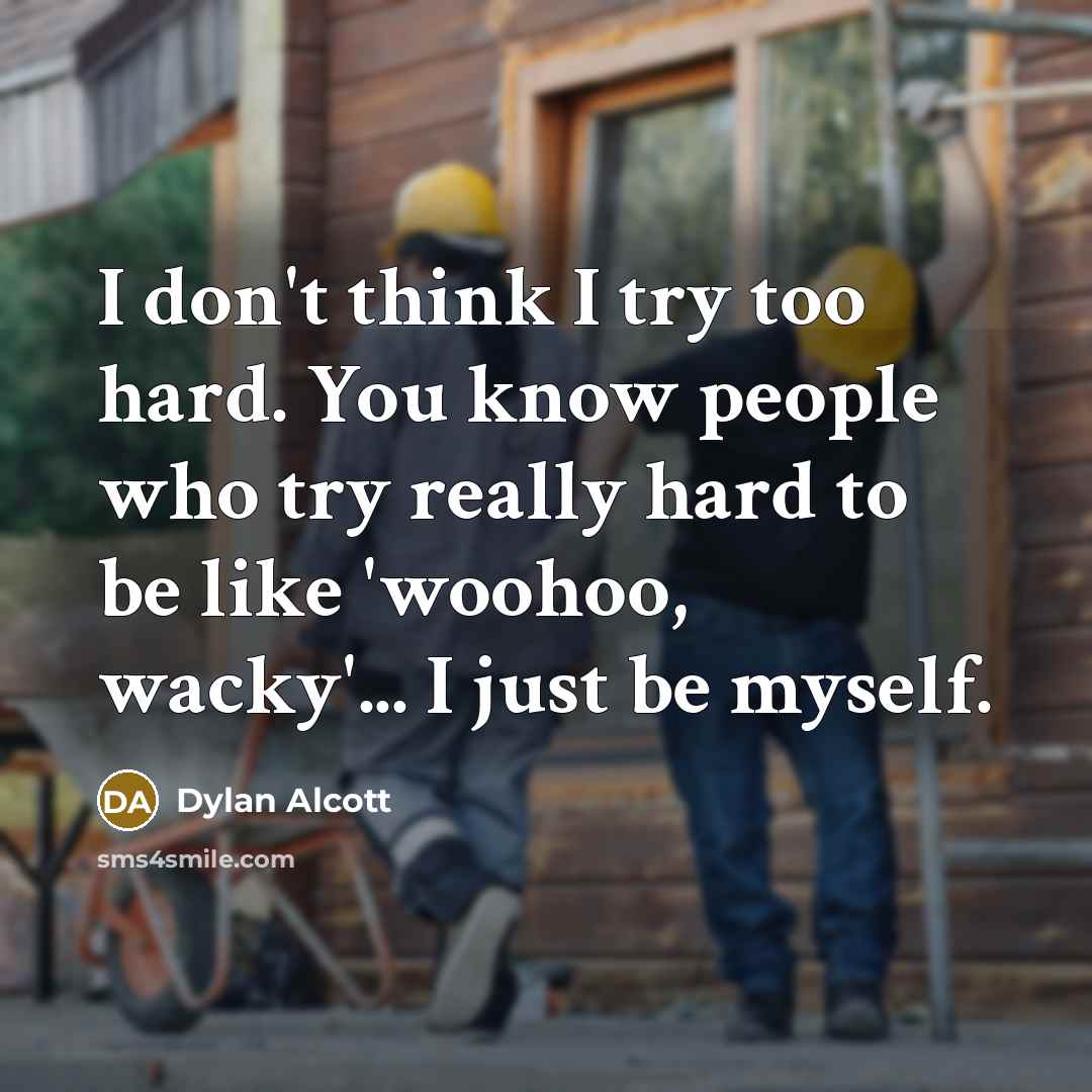“I don't think I try too hard. You know people…” quote by Dylan Alcott