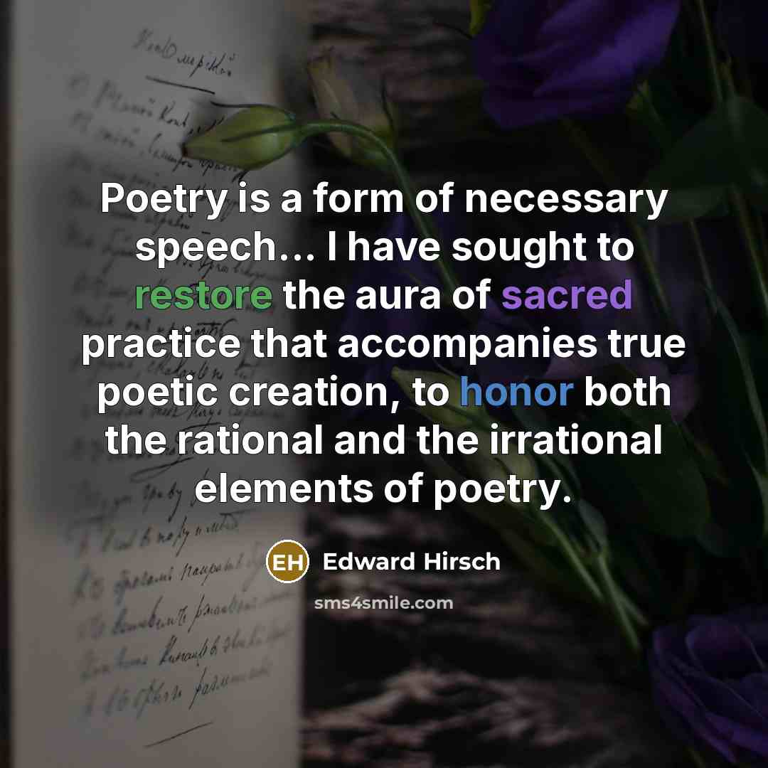 “Poetry is a form of necessary speech... I have sought…” quote by Edward Hirsch