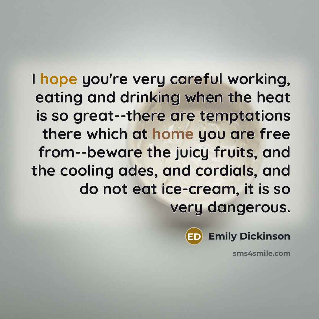 “I hope you're very careful working, eating and drinking when…” quote by Emily Dickinson