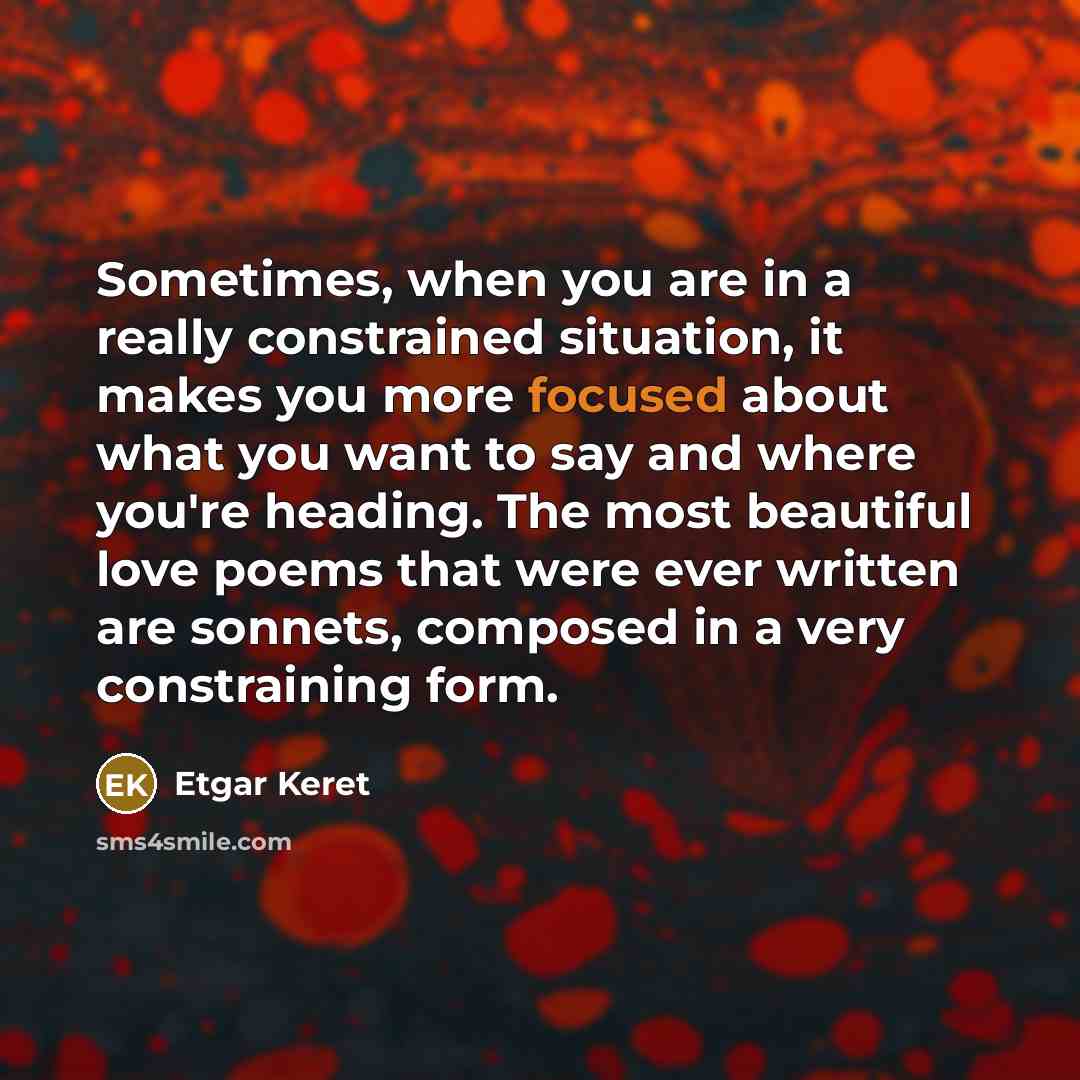 “Sometimes, when you are in a really constrained situation, it…” quote by Etgar Keret