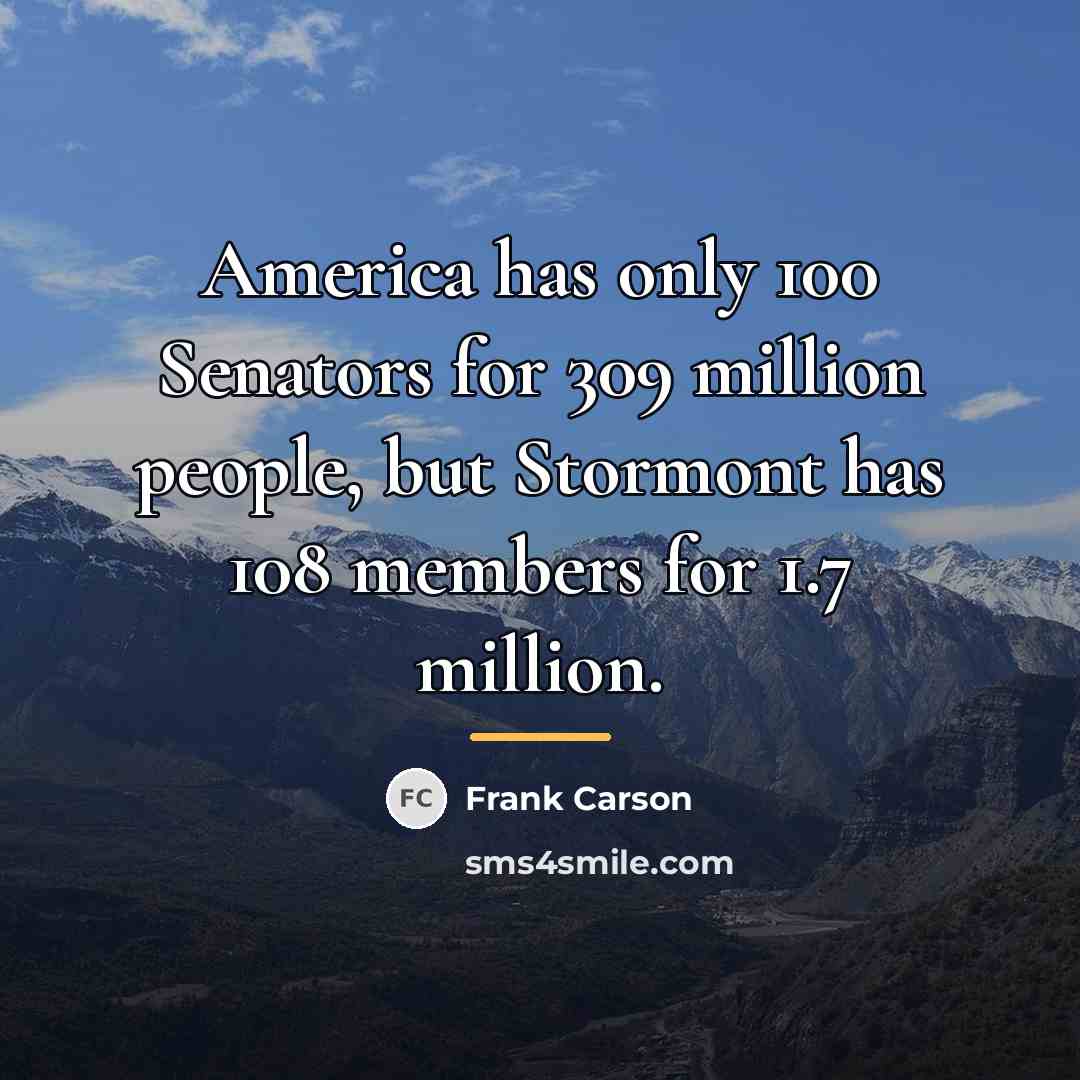 “America has only 100 Senators for 309 million people, but…” quote by Frank Carson