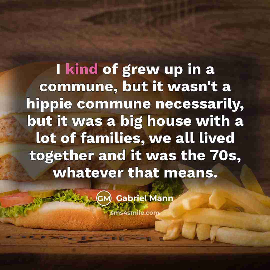 “I kind of grew up in a commune, but it…” quote by Gabriel Mann