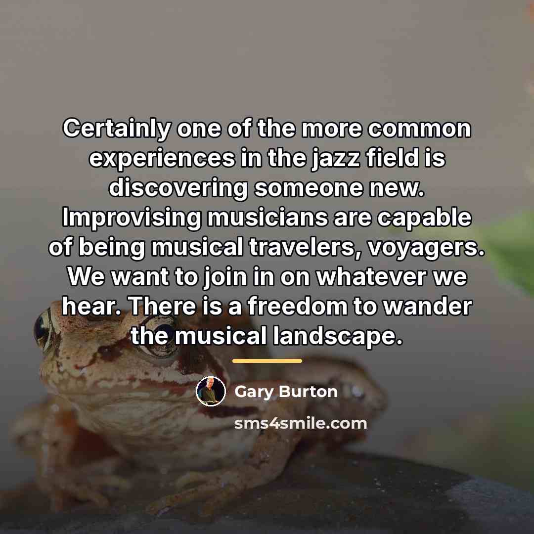 “Certainly one of the more common experiences in the jazz…” quote by Gary Burton