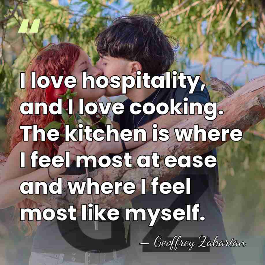I love hospitality, and I love cooking. The kitchen is where I&hellip; - Geoffrey Zakarian