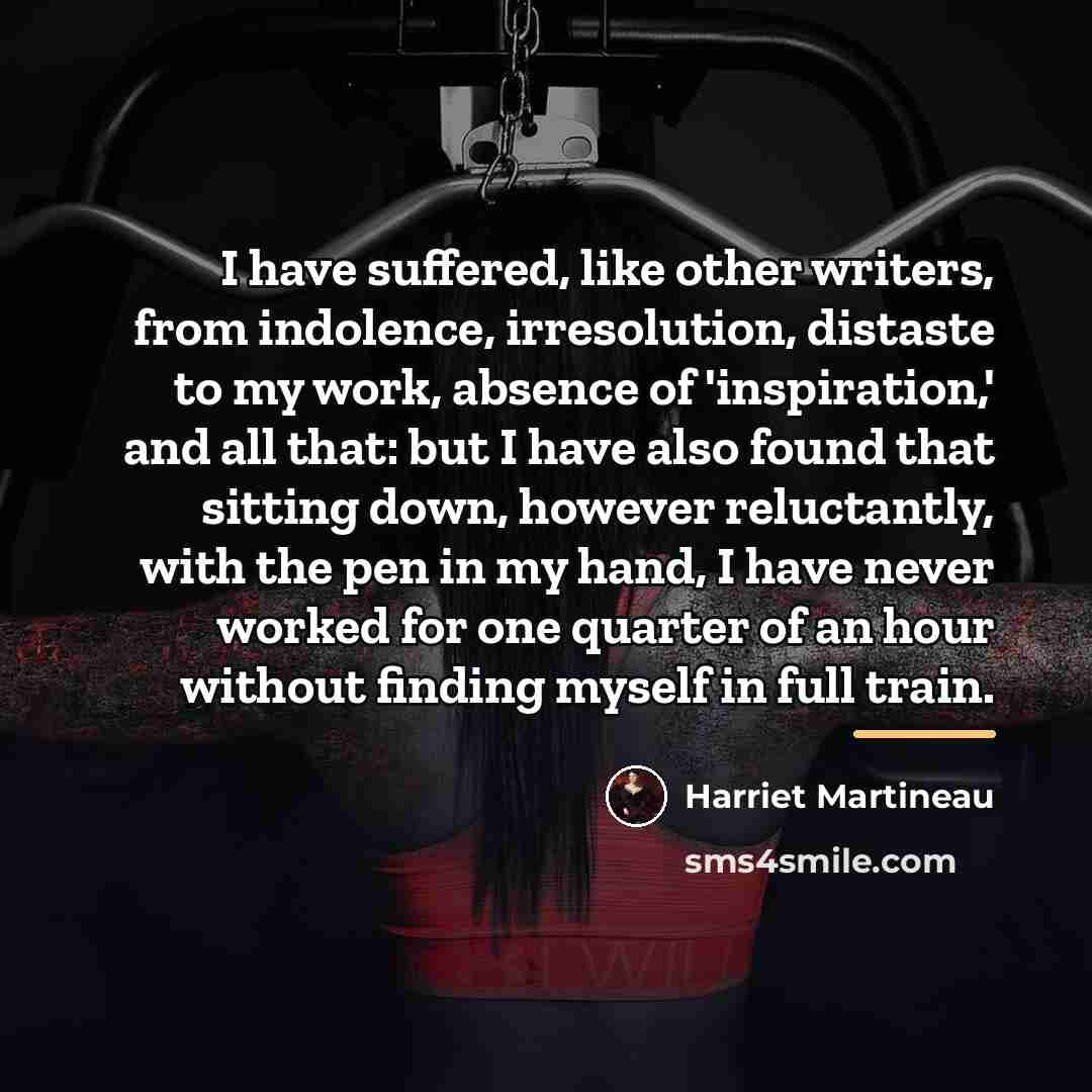 “I have suffered, like other writers, from indolence, irresolution, distaste…” quote by Harriet Martineau