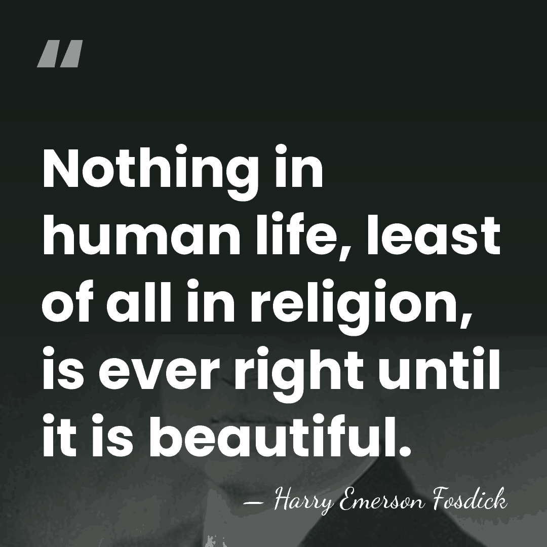 Nothing in human life, least of all in religion, is ever right&hellip; - Harry Emerson Fosdick