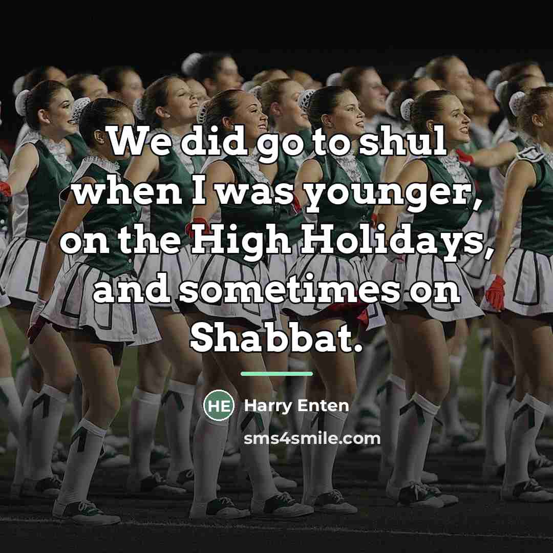 “We did go to shul when I was younger, on…” quote by Harry Enten