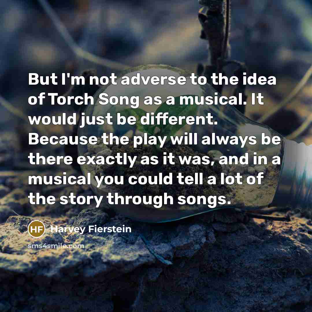“But I'm not adverse to the idea of Torch Song…” quote by Harvey Fierstein
