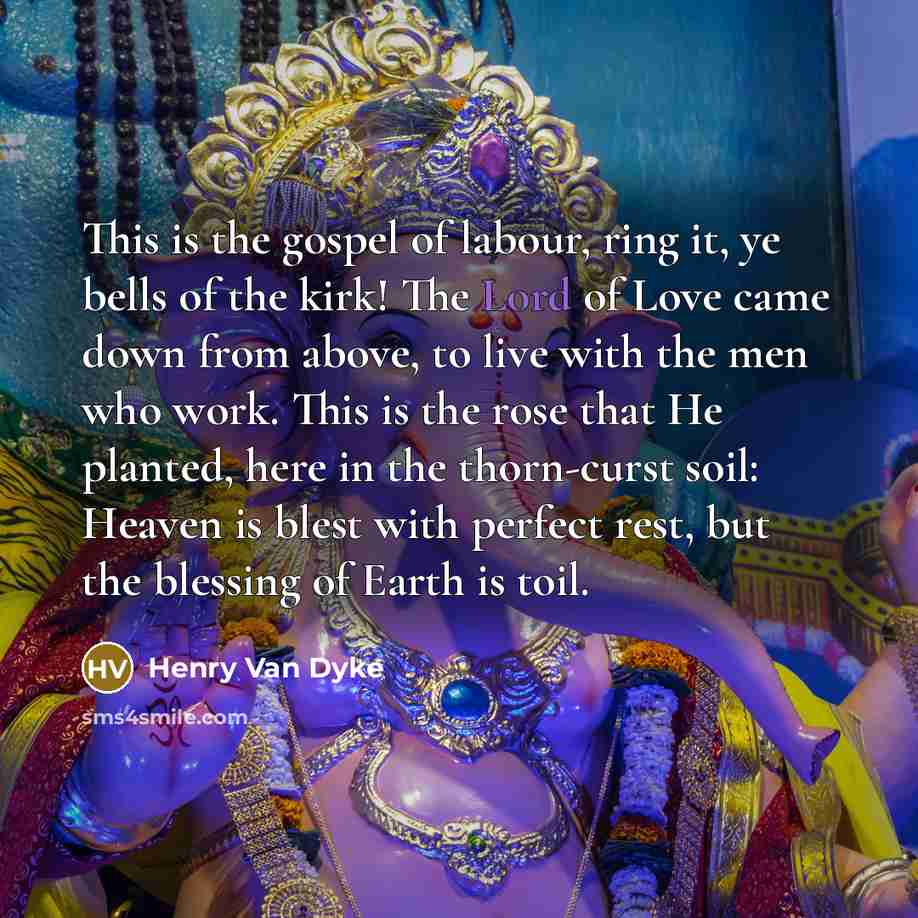 “This is the gospel of labour, ring it, ye bells…” quote by Henry Van Dyke
