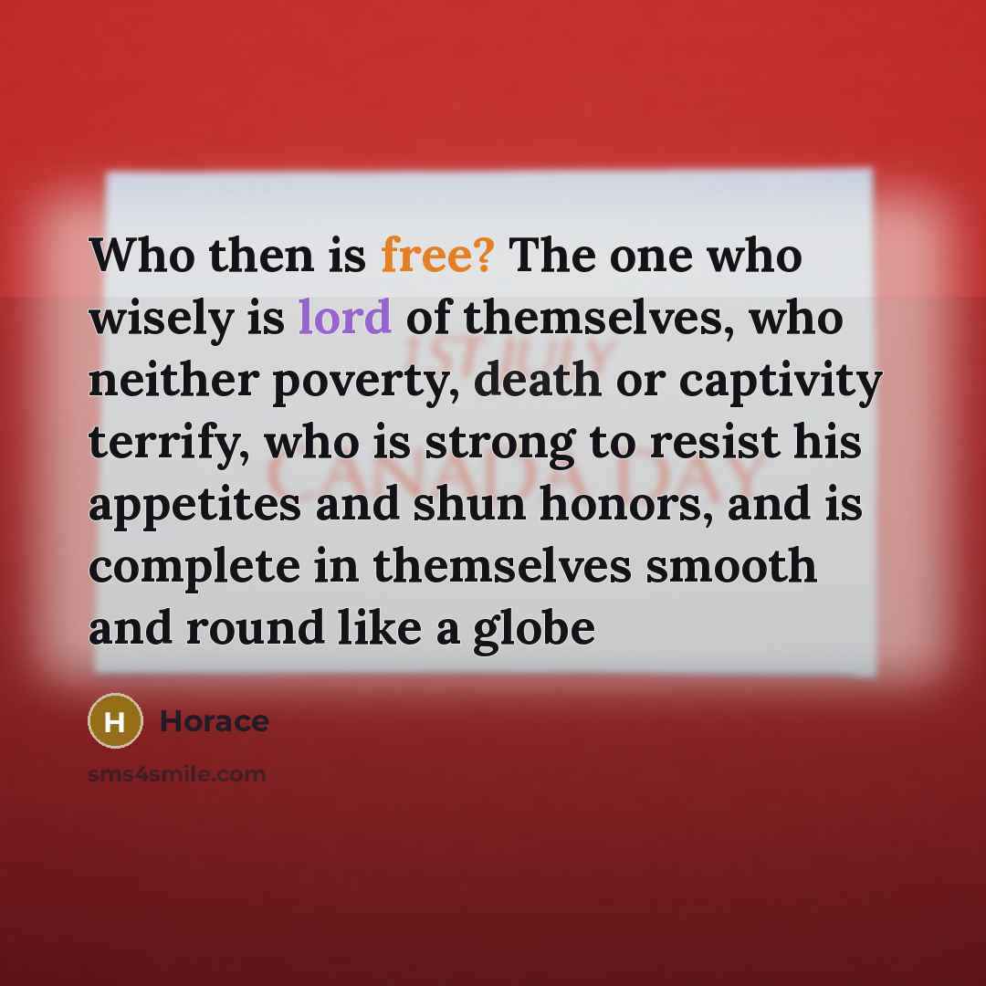 “Who then is free? The one who wisely is lord…” quote by Horace