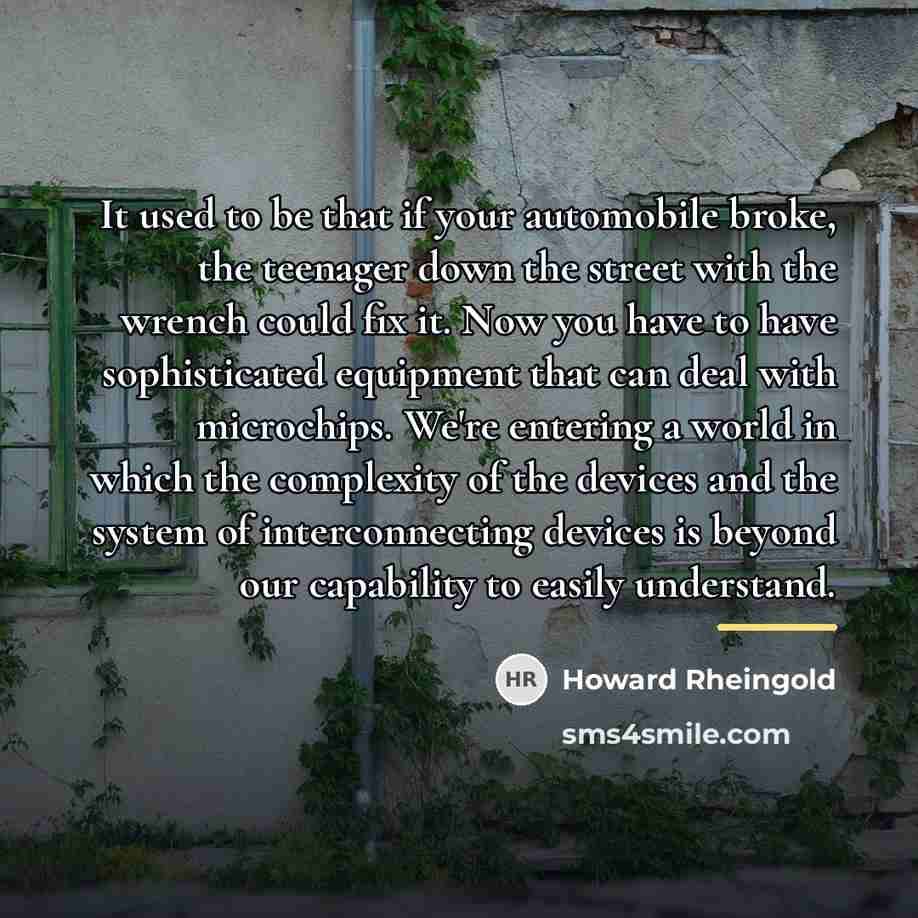 “It used to be that if your automobile broke, the…” quote by Howard Rheingold