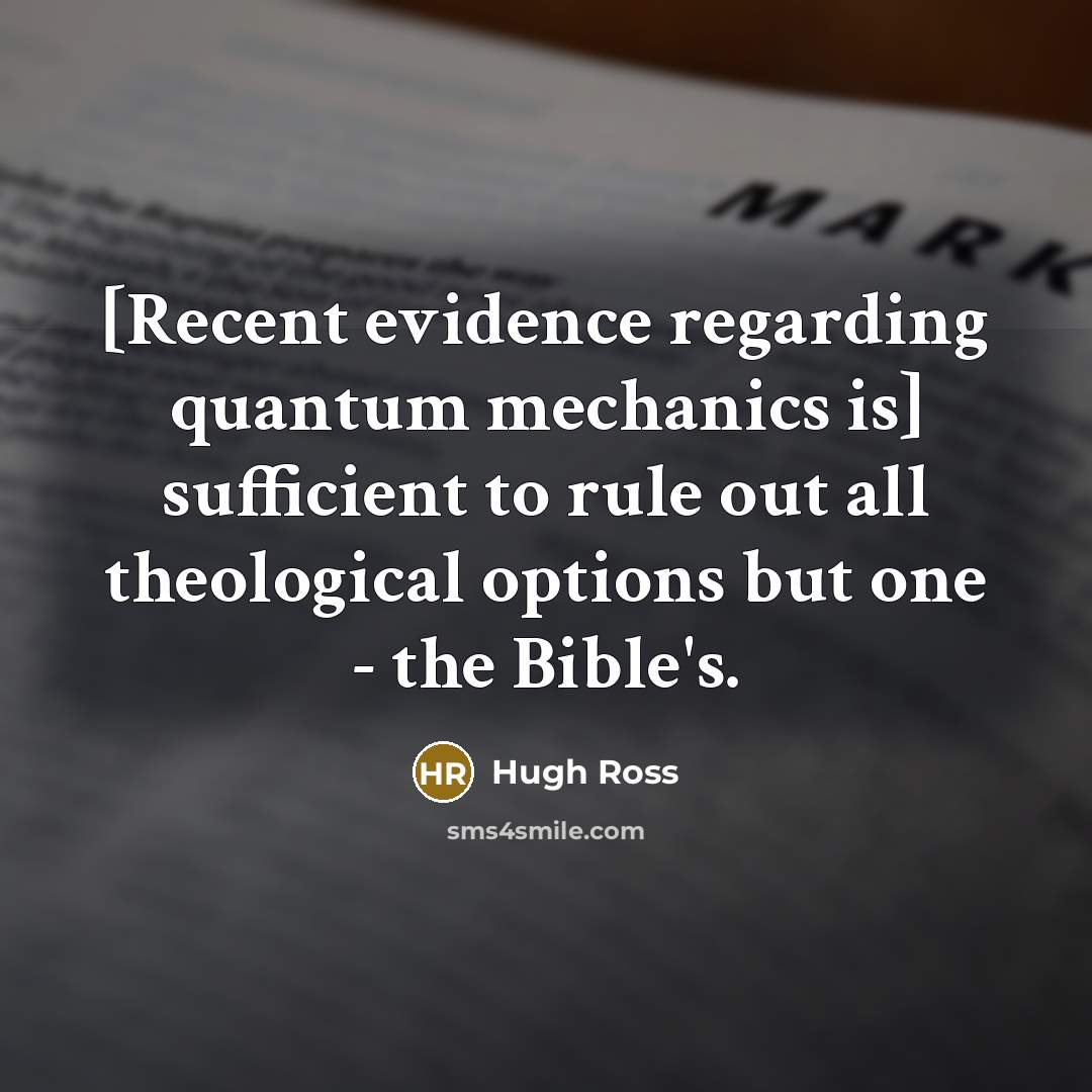 “[Recent evidence regarding quantum mechanics is] sufficient to rule out…” quote by Hugh Ross