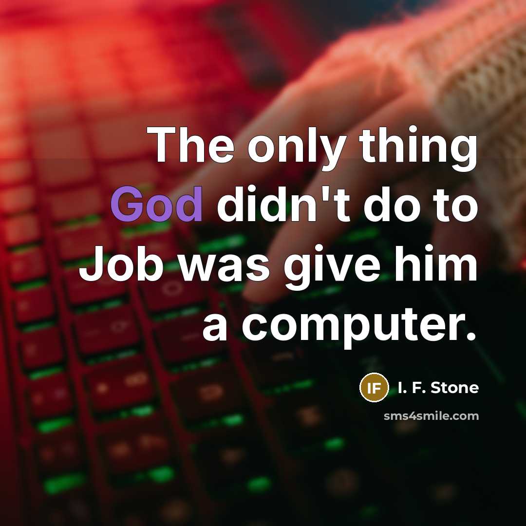 “The only thing God didn't do to Job was give…” quote by I. F. Stone
