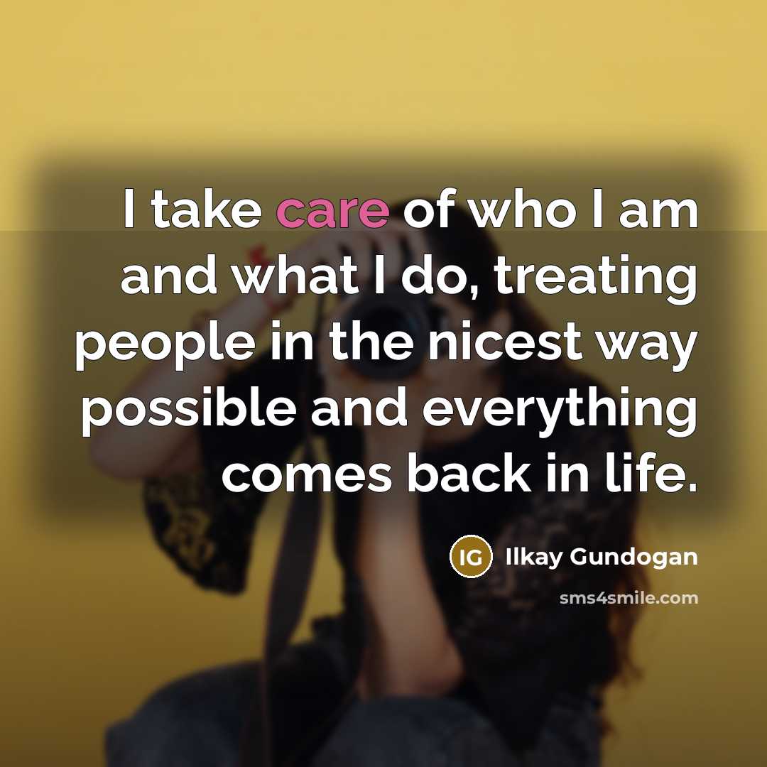 “I take care of who I am and what I…” quote by Ilkay Gundogan