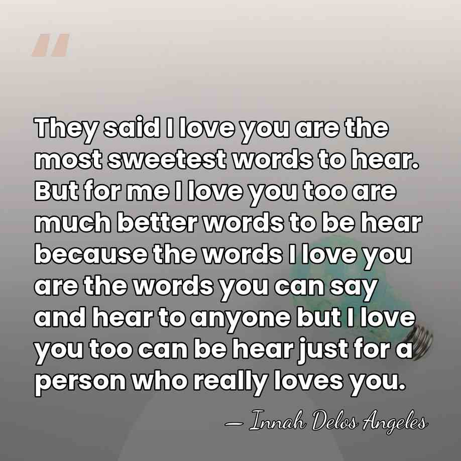 They said I love you are the most sweetest words to hear.&hellip; - Innah Delos Angeles
